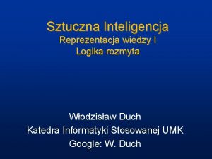 Sztuczna Inteligencja Reprezentacja wiedzy I Logika rozmyta Wodzisaw