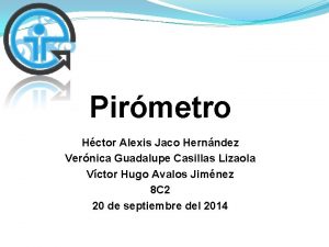 Pirmetro Hctor Alexis Jaco Hernndez Vernica Guadalupe Casillas