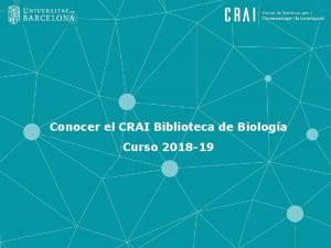 Conocer el CRAI Biblioteca de Biologa Curso 2018