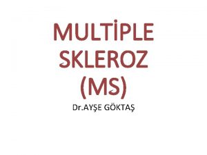 MULTPLE SKLEROZ MS Dr AYE GKTA Multiple SklerozMS