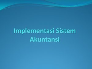 Implementasi Sistem Akuntansi Definisi Tahap mempersiapkan sistem agar