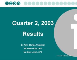 Quarter 2 2003 Results Dr John Climax Chairman