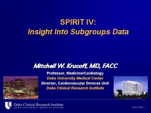 SPIRIT IV Insight Into Subgroups Data Mitchell W