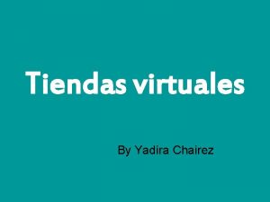 Tiendas virtuales By Yadira Chairez Quiero montar una