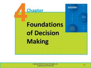 4 Chapter Foundations of Decision Making Copyright 2013