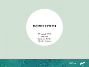 Business Sampling 25 th April 2012 Peter Linde