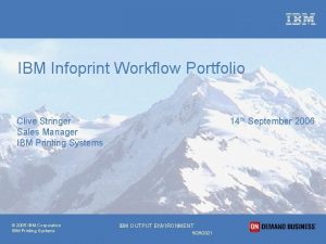 IBM Infoprint Workflow Portfolio Clive Stringer Sales Manager