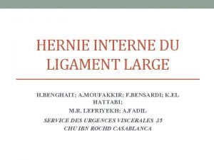 HERNIE INTERNE DU LIGAMENT LARGE H BENGHAIT A