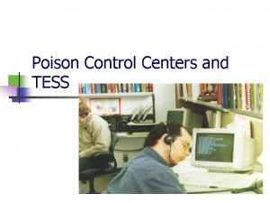 Poison Control Centers and TESS Role of Regional
