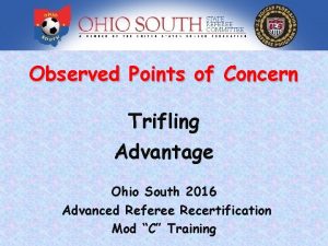 Observed Points of Concern Trifling Advantage Ohio South