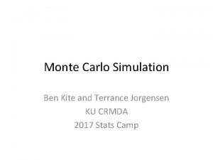 Monte Carlo Simulation Ben Kite and Terrance Jorgensen