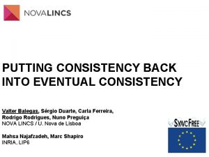 PUTTING CONSISTENCY BACK INTO EVENTUAL CONSISTENCY Valter Balegas