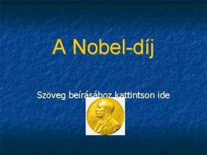 A Nobeldj Szveg bershoz kattintson ide Alfred Nobel