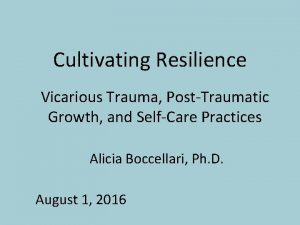 Cultivating Resilience Vicarious Trauma PostTraumatic Growth and SelfCare