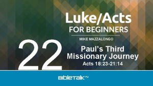 22 MIKE MAZZALONGO Pauls Third Missionary Journey Acts