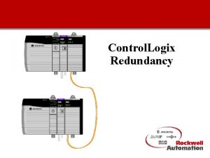Control Logix Redundancy 1 Main Redundancy Features Optimized