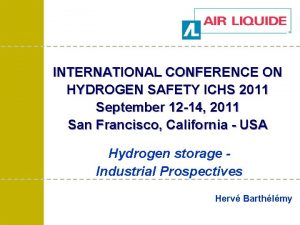 INTERNATIONAL CONFERENCE ON HYDROGEN SAFETY ICHS 2011 September