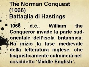 The Norman Conquest 1066 Battaglia di Hastings 1066