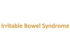 Irritable Bowel Syndrome v A functional bowel disorder