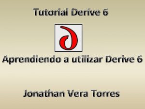 Tutorial Derive 6 Aprendiendo a utilizar Derive 6