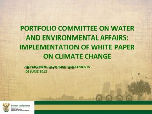 PORTFOLIO COMMITTEE ON WATER AND ENVIRONMENTAL AFFAIRS IMPLEMENTATION