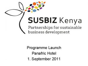 Programme Launch Panafric Hotel 1 September 2011 Improving