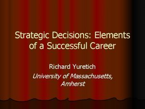 Strategic Decisions Elements of a Successful Career Richard