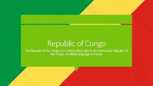 Republic of Congo The Republic of the Congo