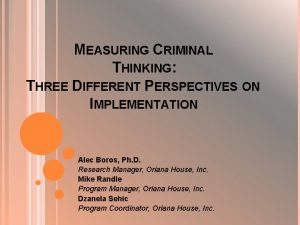 MEASURING CRIMINAL THINKING THREE DIFFERENT PERSPECTIVES ON IMPLEMENTATION