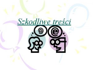 Szkodliwe treci Jakie treci mog by dla dzieci