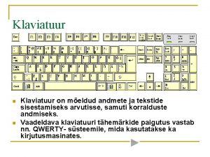 Klaviatuur n n Klaviatuur on meldud andmete ja