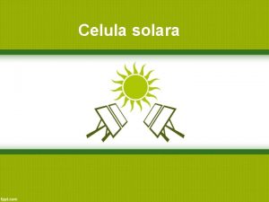 Celula solara Conceptul de energie solar se refer