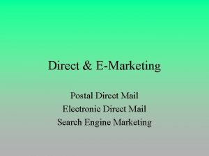Direct EMarketing Postal Direct Mail Electronic Direct Mail