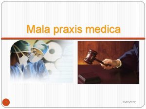 Mala praxis medica 1 25052021 Que es malpraxis