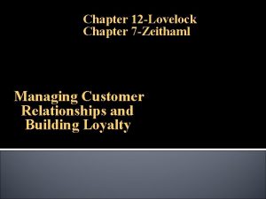 Chapter 12 Lovelock Chapter 7 Zeithaml Managing Customer