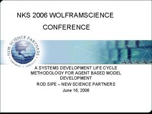 NKS 2006 WOLFRAMSCIENCE CONFERENCE A SYSTEMS DEVELOPMENT LIFE