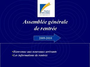 Assemble gnrale de rentre 2009 2010 Bienvenue aux