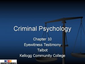 Criminal Psychology Chapter 10 Eyewitness Testimony Talbot Kellogg