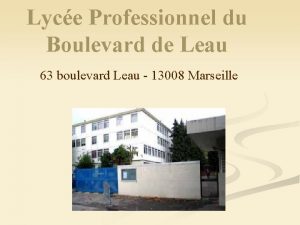 Lyce Professionnel du Boulevard de Leau 63 boulevard