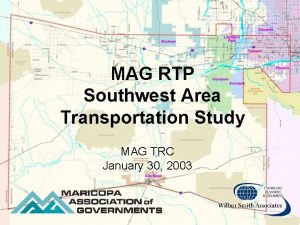 MAG RTP Southwest Area Transportation Study MAG TRC