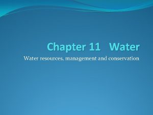Chapter 11 Water resources management and conservation Water