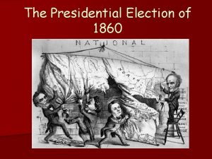 The Presidential Election of 1860 Party Platform Definition