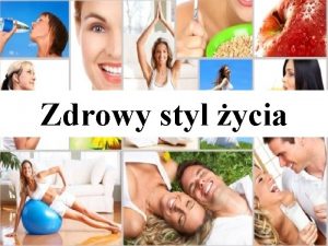 Zdrowy styl ycia Spis treci Wprowadzenie Zasady zdrowego