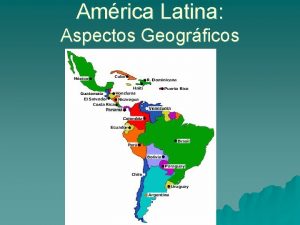 Amrica Latina Aspectos Geogrficos Aspectos Territoriais Relevo u