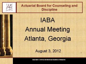 Actuarial Board for Counseling and Discipline IABA Annual