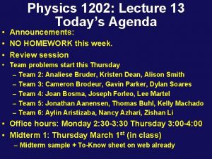 Physics 1202 Lecture 13 Todays Agenda Announcements NO