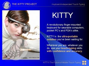 THE KITTY PROJECT KeyboardIndependent TouchTyping KITTY A revolutionary
