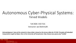 Autonomous CyberPhysical Systems Timed Models Fall 2020 CSCI