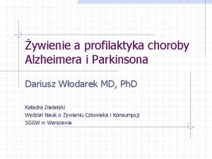 ywienie a profilaktyka choroby Alzheimera i Parkinsona Dariusz