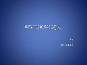 INTr ODUCING QB 64 BY VIRINCHI INDEX WHAT